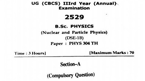 BSc PHYSICS Nuclear And Particle Physics:PHYS 304 TH Question paper || HPU Shimla || SPU Mandi