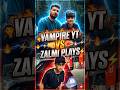 VAMPIRE YT VS ZALMI Plays #youtubeshorts #funny #youtubers