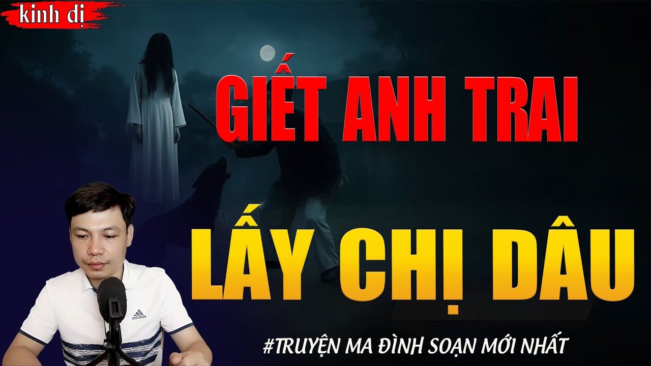 TRUYỆN MA HAY | GIẾT ANH TRAI LẤY CHỊ DÂU || Chuyện Ma Đình Soạn Hay Và Sợ Nhất 2026