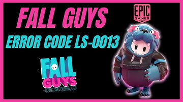 Fix Fall Guys Error Code LS 0013 Launch Failed!