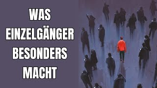 What Makes Loners So Special and Unique!