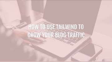 How To Use Tailwind To Grow Your Blog Traffic
