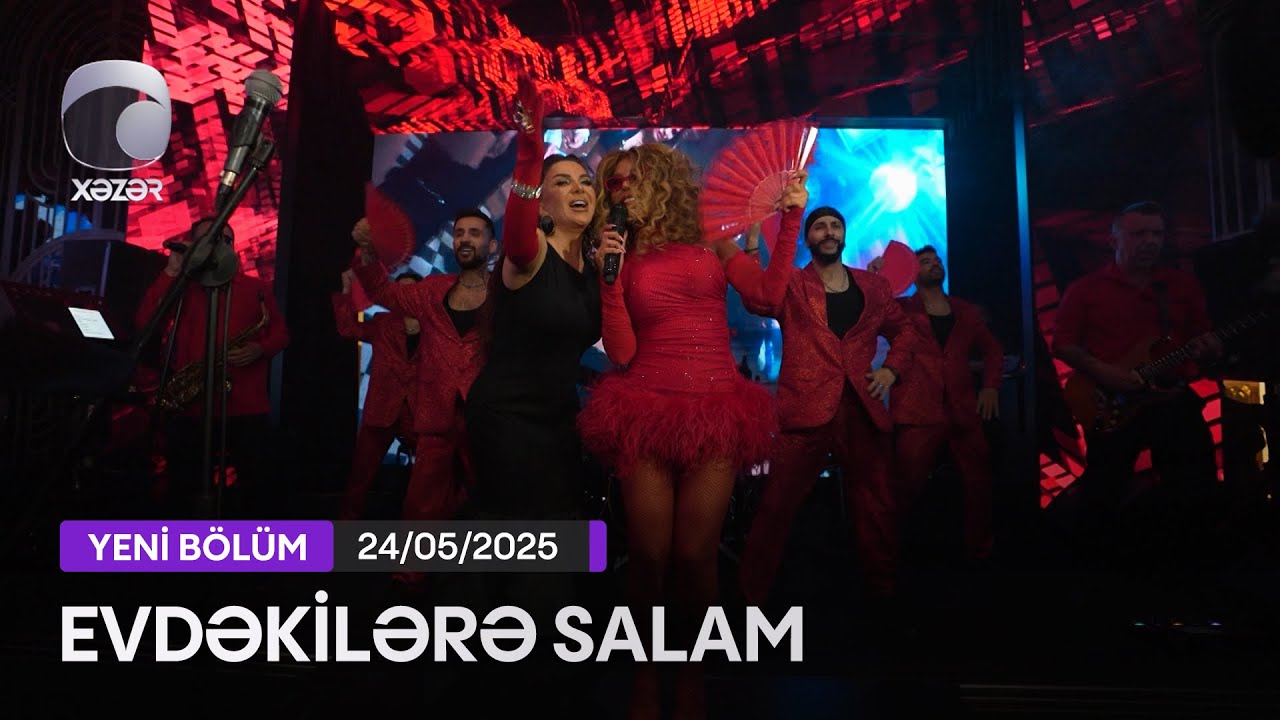 Evdəkilərə Salam - Zenfira İbrahimova  24.05.2025