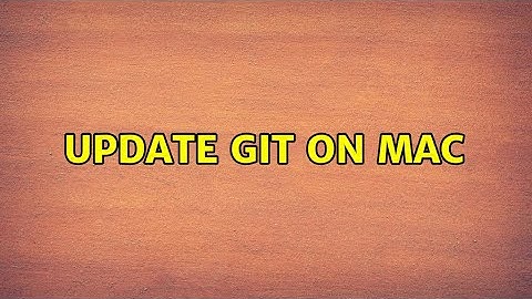 Update git on mac (3 Solutions!!)