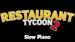 Restaurant Tycoon 2 Music: Slow Piano
