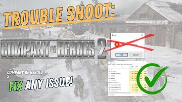 COMPANY OF HEROES 2 – How to Fix Crashing, Lagging, Freezing, black screen…– Full Tutorial