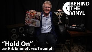 Behind The Vinyl: Hold On with Rik Emmett from Triumph
