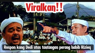 VIRALKAN... RESPON KANG DEDI ATAS TANTANGAN PERANG HABIB RIZIEQ
