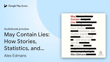 May Contain Lies: How Stories, Statistics, and… by Alex Edmans · Audiobook preview