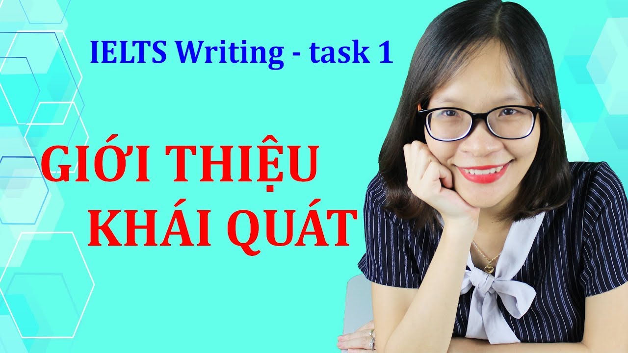 IELTS Writing Task 1 Bài 1: Tổng quan IELTS Writing task 1 cho người mới bắt đầu | IELTS Thanh Loan