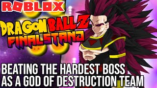 Beating the *NEW* HARDEST BOSS As a Team of God of Destructions! | Roblox: Dragon Ball Z Final Stand