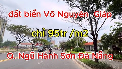 Tập 78 : Đất Biển Đường Võ Nguyên Giáp Q. Ngũ Hành Sơn Đà Nẵng chỉ 95tr /m2