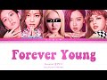 Blackpink || Forever Young but you are a member (Color Coded Lyrics Karaoke)