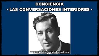 CONCIENCIA - LAS CONVERSACIONES INTERIORES (Neville Goddard)