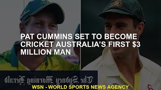 Pat Cummins set to become Cricket Australia's first $3 million man
