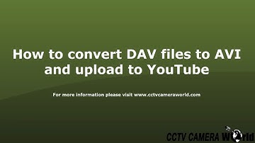 How to convert DAV files to AVI and upload to YouTube