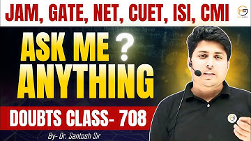 Doubts Class-708 : JAM, GATE, NET, CUET, ISI, CMI || Ask Me Anything || Mathstats @8810409392