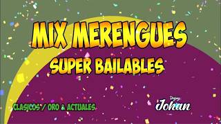 MIX MERENGUE SUPER BAILABLE 💃🕺 ANTIGUOS , CLASICOS & ACTUALES