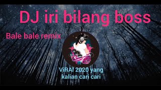 Download Lagu DJ IRI BILANG BOSS X BALE BALE REMIX FULL BASS VIRAL TIKTOK 2020 Download Lagu DJ IRI BILANG BOSS X BALE BALE REMIX FULL BASS VIRAL TIKTOK 2020
