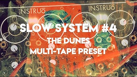 Slow System #4 | Eurorack Looping with Instruō Lubadh Multi-Tape Preset | The Dunes