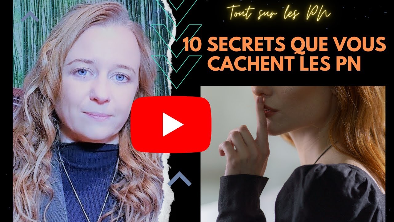 10 Secrets que vous cachent les PN et qui change TOUT