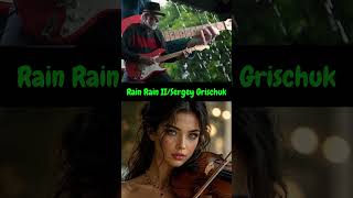 Rain Rain II - Sergey Grischuk - played by John Alex