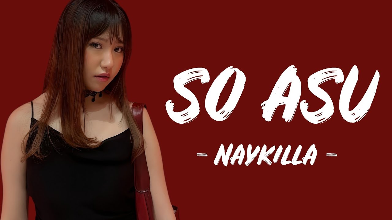 So Asu - Naykilla (Lirik lagu) ~ Waktu ditinggalin, ku nggak mau kalah