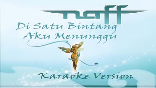 Naff - Di Satu Bintang Aku Menunggu (Karaoke)