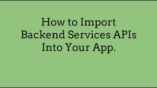 How to Import Backend Services APIs Into Your App
