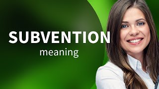 Subvention • what is SUBVENTION definition What Does Subvented Mean
