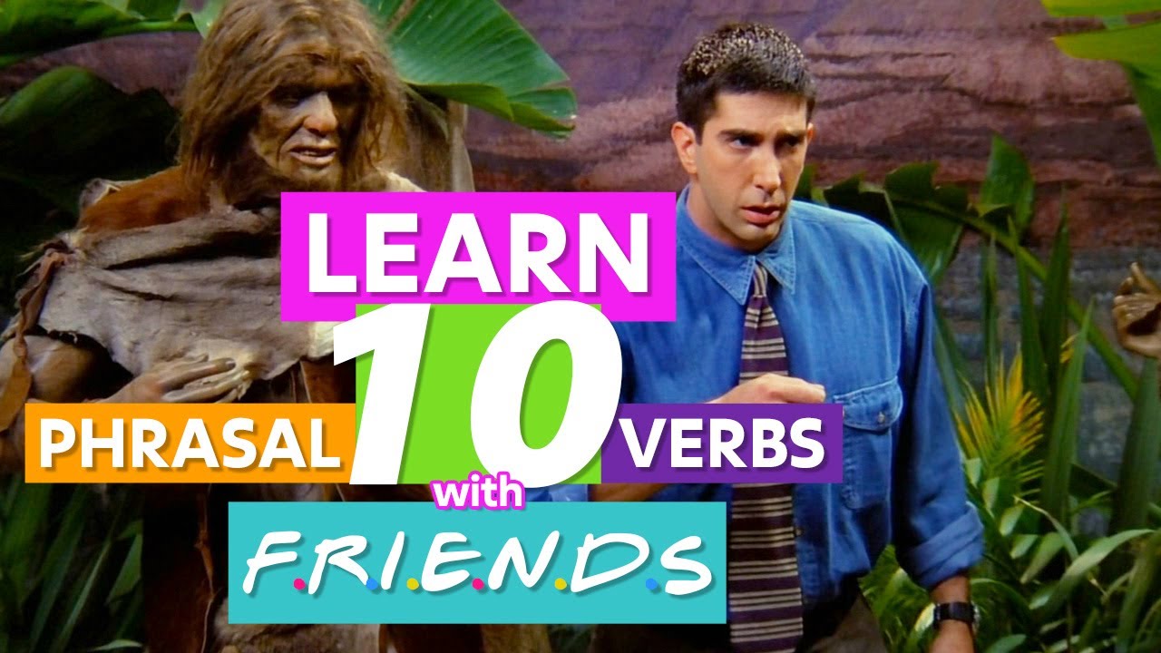 Learn 10 phrasal verbs with Tv series 'Friends' - YouTube