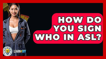 How Do You Sign Who In ASL? - LearnToDIY360.com