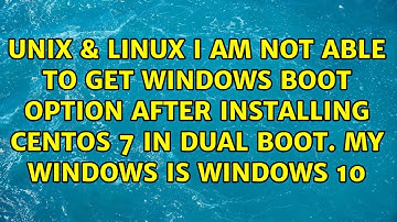 I am not able to get windows boot option after installing centos 7 in dual boot. My windows is...