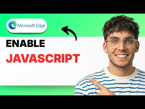 How to Enable Javascript in Microsoft Edge [2026 Full Guide]