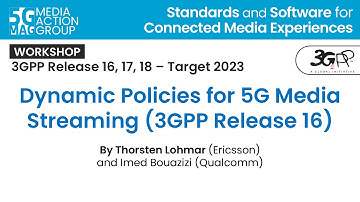 5G-MAG Workshop - Dynamic Policies for 5G Media Streaming (3GPP Release 16)