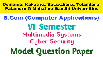 Multimedia Systems | Cyber security | Model Question Paper | Bcom 6th Semester | OU KU PU MGU SU TU
