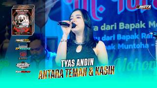 ANTARA TEMAN & KASIH - TYAS ANDIN || NEW ERISTA X AL BAROKAH AUDIO LIVE TANJUNGSARI - ROWOSARI #2026