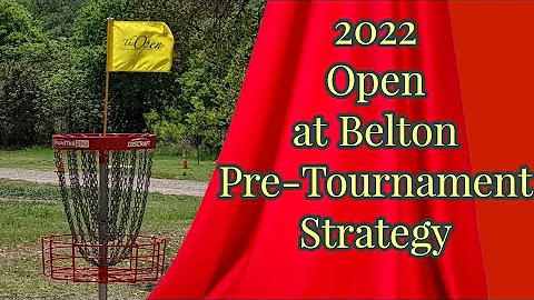 2022 DGPT The Open at Belton: Pre-tournament Strat...
