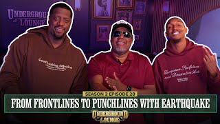 From Frontlines to Punchlines W/ Earthquake | The Underground Lounge S2 E.28