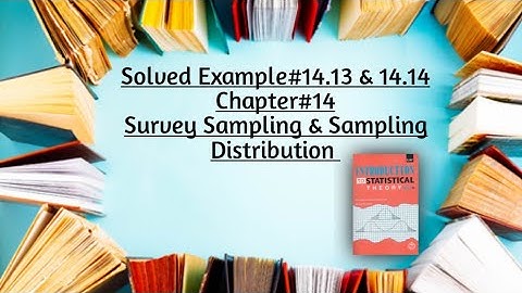 Solved Example#14.13 to 14.14 ||Chapter#14 ||Survey Sampling & Sampling Distribution