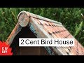 How to make a 2 cent birdhouse.