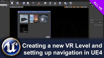 Creating a new VR Level and setting up navigation in UE4