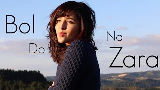 Bol Do Na Zara Azhar Female Cover by Shirley Setia ft. Antareep Hazarika, Darrel Mascarenhas