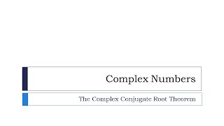 The Complex Conjugate Root Theorem Derived