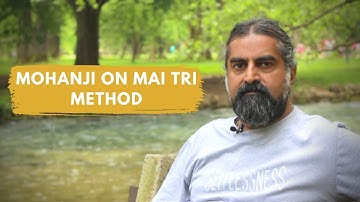 What is Mai-Tri Method? I Mohanji