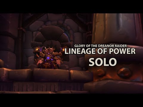 Glory of the Draenor Raider - Lineage of Power [SOLO] 8.0.1
