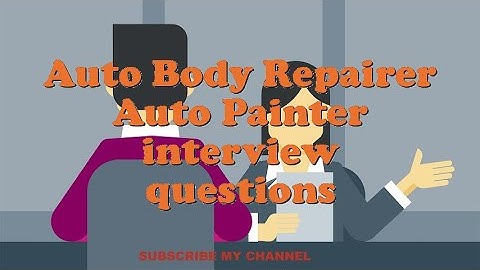 Auto Body Repairer Auto Painter interview questions