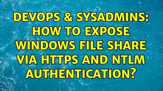 DevOps & SysAdmins: How to expose windows file share via HTTPS and NTLM authentication?