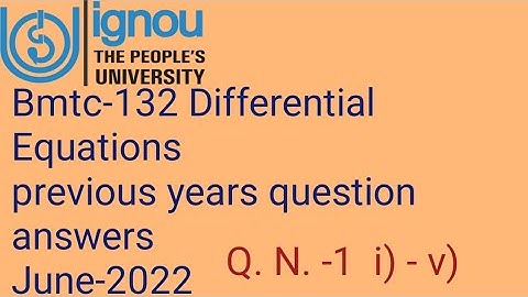Ignoucbcs bag bscg mathematics bmtc-132 diff. equn. previous years question answers June-2022 Q.N.-1