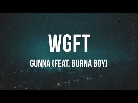 Gunna - wgft (feat. Burna Boy) | Lyrics
